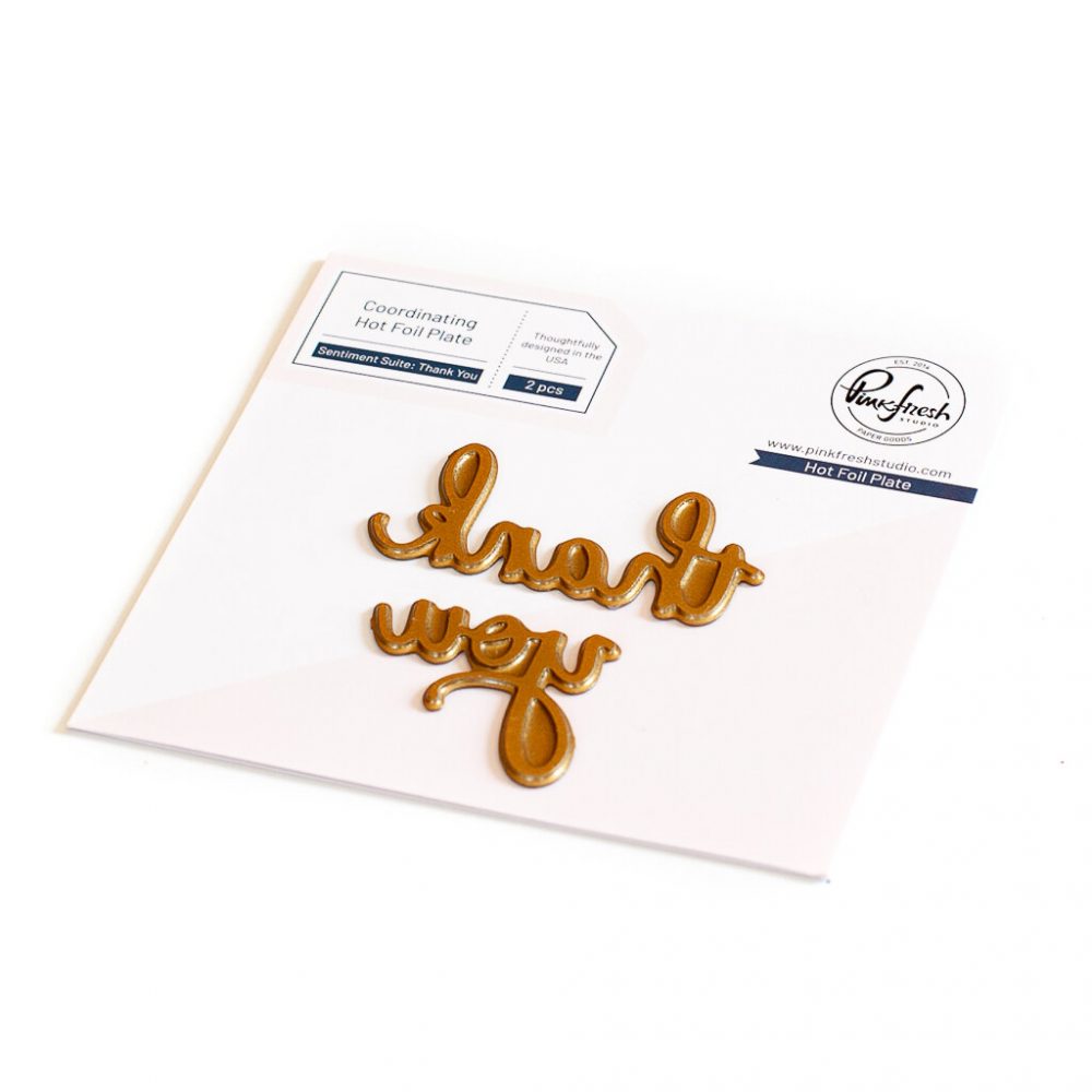PinkFresh Studio Sentiment Suite: Thank You hot foil